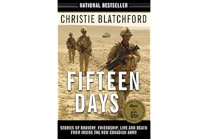 Fifteen Days: Stories of Bravery, Friendship, Life and Death from Inside the New Canadian Army