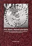 Fire, Water, Heaven and Earth : Ritual Practice and Cosmology in Ancient Scandinavia: An Indo-European Perspective, Kaliff, Anders, 9172094508