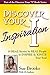 Discover Your Inspiration: Real Stories by Real People to Inspire and Ignite Your Soul