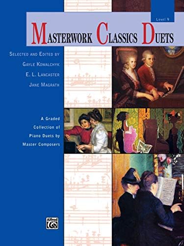 Masterwork Classics Duets, Level 9: A Graded Collection Of Piano Duets By Master Composers (Alfred Masterwork Edition: Masterwork Classics Duets) (9780739097205)