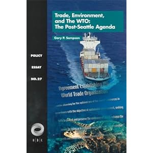 Trade, Environment, and the WTO: The Post-Seattle Agenda (Policy Essay)