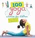 100 Yoga Activities for Children: Easy-to-Follow Poses and Meditation for the Whole Family by Shobana R. Vinay