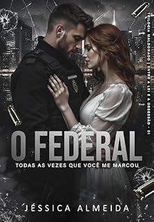 Livro O FEDERAL : Todas as Vezes que Você me Marcou (Trilogia Maldonado | Entre a Lei e a Obsessão Livro 1)