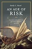 Emily C. Nacol, "An Age of Risk: Politics and Economy in Early Modern Britain" (Princeton UP, 2016)