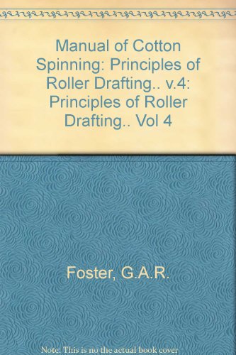 Manual of Cotton Spinning: Principles of Roller Drafting.. Vol 4