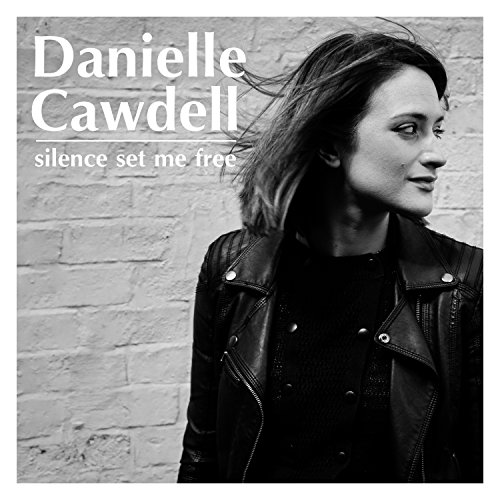 Danielle Cawdell - Silence Set Me Free