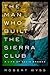 The Man Who Built the Sierra Club: A Life of David Brower