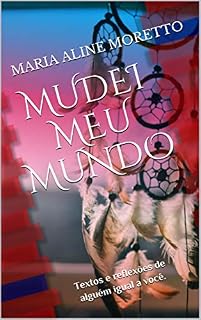 Livro Mudei meu mundo: Textos e reflexões de alguém igual a você.