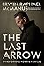 The Last Arrow: Save Nothing for the Next Life