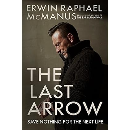 The Last Arrow: Save Nothing for the Next Life