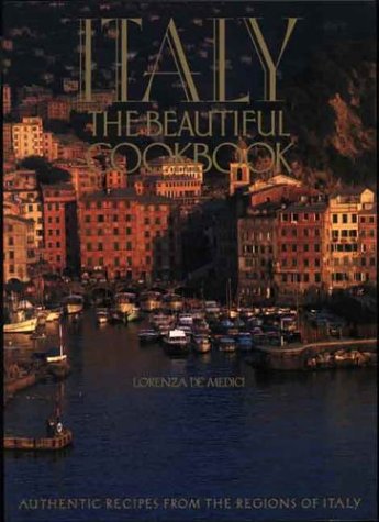 Italy: The Beautiful Cookbook by Lorenza De Medici