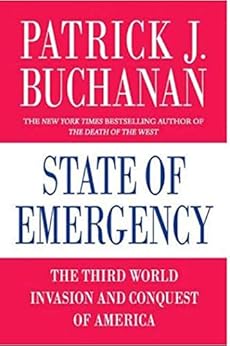 State of Emergency: The Third World Invasion and Conquest of America by [Buchanan, Patrick J.]