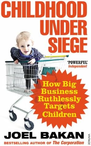 Childhood Under Siege: How Big Business Ruthlessly Targets Children Paperback – 2 Aug 2012