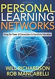 Personal Learning Networks: Using the Power of Connections to Transform Education