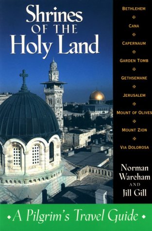 Shrines of the Holy Land: A Pilgrim's Travel Guide by Norman Wareham, Jill Gill