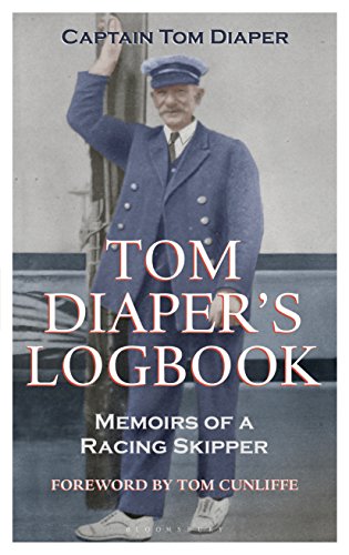 Tom Diaper's Logbook: Memoirs of a Racing Skipper Tom Diaper's Logbook: Memoirs of a Racing Skipper