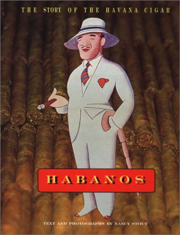 Habanos: The Story of the Havana Cigar by Nancy Stout