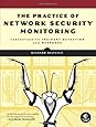 The Practice of Network Security Monitoring: Understanding Incident Detection and Response