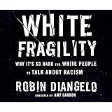 White Fragility: Why It's So Hard for White People to Talk About Racism