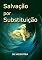 Livro Salvação Por Substituição