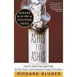 Ashes to Ashes: America's Hundred-Year Cigarette War, the Public Health, and the Unabashed Triumph of Philip Morris