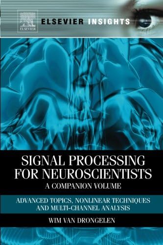 Signal Processing for Neuroscientists, A Companion Volume: Advanced Topics, Nonlinear Techniques and Multi-Channel Analysis