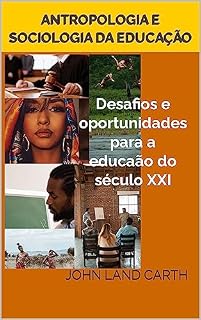 Livro Antropologia e sociologia da educação: Desafios e oportunidades para a educaão do século XXI