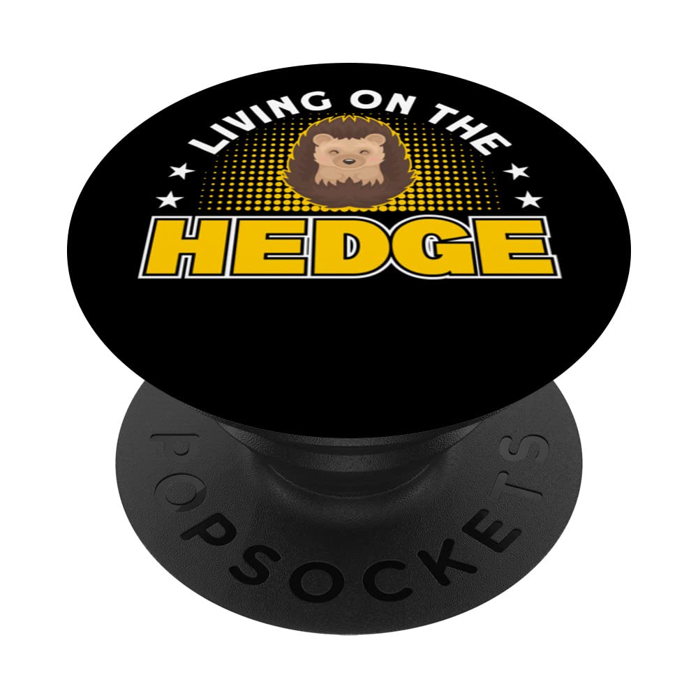 Living On The Hedge For Hedgehog Lover PopSockets Swappable PopGrip