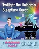 Twilight the Unicorn's Sleepytime Quest: A Cosmic Kids Yoga Adventure by 