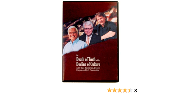 Amazon.com: The Death Of Truth And The Decline Of Culture With Ravi  Zacharias, Dennis Prager And Jeff Foxworthy : Ravi Zacharias, Dennis Prager,  And Jeff Foxworthy: Movies & Tv