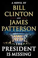 The President Is Missing: A Novel