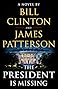 The President Is Missing: A Novel