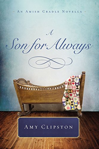 A Son for Always: An Amish Cradle Novella by Amy Clipston