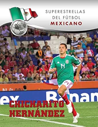 Amazon Com Chicharito Hernandez Superstars Of Soccer Spanish Spanish Edition Ebook Vazquez Gustavo Kindle Store