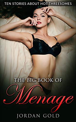 The Big Book of Menage: Ten Stories About Hot Threesomes