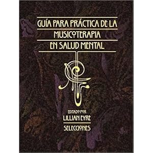 Guia para la Practica de la Musicoterapia en la Salud Mental: Selecciones (Spanish Edition)