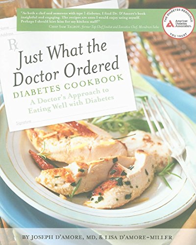 Just What the Doctor Ordered Diabetes Cookbook: A Doctor's Approach to Eating Well with Diabetes by Joseph D'Amore M.D., Lisa D'Amore-Miller