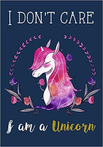 Amazon Com I Don T Care I Am A Unicorn Unicorn Notebook Unicorn Journal Inspirational Journal Doodle Diary Unicorn Diary To Write And Draw In Composition Notebook 7x10 9781986432177 Charlotte W Clay Books