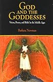 God and the Goddesses : Vision, Poetry, and Belief in the Middle Ages, Newman, Barbara, 0812219112