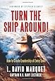 Turn the Ship Around!: How to Create Leadership at Every Level