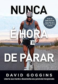 Livro Nunca é hora de parar: Liberte sua mente e desenvolva seu potencial inexplorado