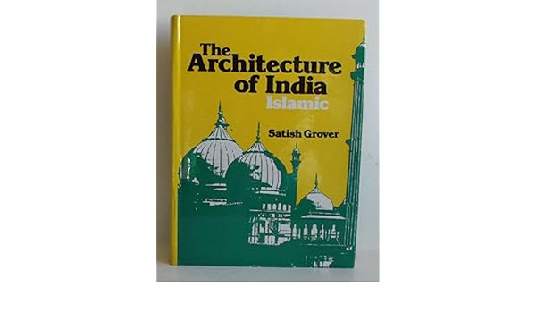 islamic architecture in india by satish grover
