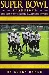 Super Bowl Champions: The Story Of The 2012 Baltimore Ravens