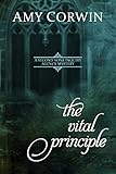 The Vital Principle: Featuring Knighton Gaunt and Prudence Barnard, 1819 (A Second Sons Inquiry Agency Regency Mystery)