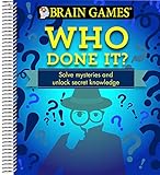 Brain Games - Who Done It?: Solve Mysteries and Unlock Secret Knowledge by 