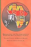 Reevaluating the Pan-Africanism of W. E. B. Dubois and Marcus Garvey : Escapist Fantasy or Relevant Reality, , 0773459545