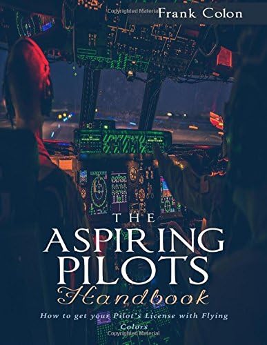 The Aspiring Pilots Handbook: How to get your Pilot’s License with Flying Colors