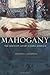 Mahogany: The Costs of Luxury in Early America