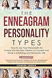 The Enneagram Personality Types: How to Use Your Personality to Evolve into the Best Version of Your by Eleanor Cooper