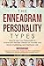 The Enneagram Personality Types: How to Use Your Personality to Evolve into the Best Version of Your by Eleanor Cooper